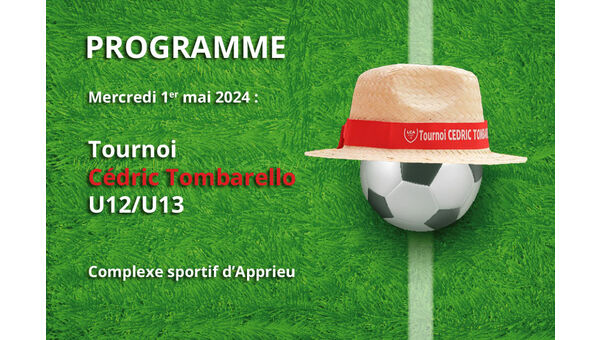 Tournoi U13 Cédric Tombarello - Le programme